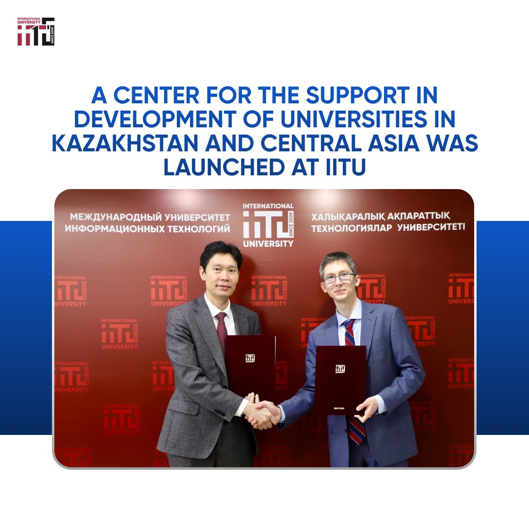A Center for the Support in Development of Universities in Kazakhstan and Central Asia was launched at IITU
