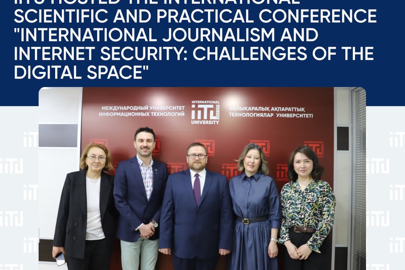 IITU hosted the International Scientific and Practical Conference "International Journalism and Internet Security: Challenges of the Digital Space"