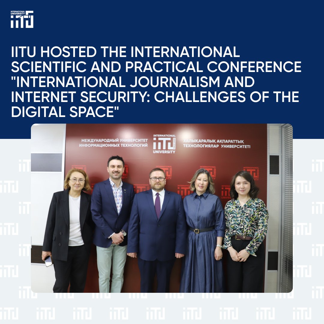 IITU hosted the International Scientific and Practical Conference "International Journalism and Internet Security: Challenges of the Digital Space"