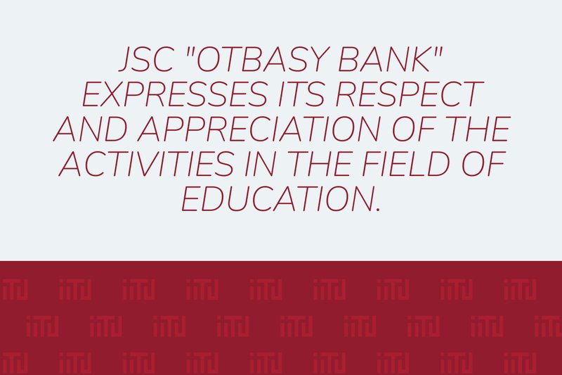 JSC "Otbasy Bank" expresses its respect and appreciation of the activities in the field of education.