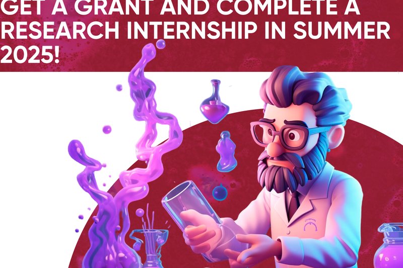 GET A GRANT AND COMPLETE A RESEARCH INTERNSHIP IN SUMMER 2025!