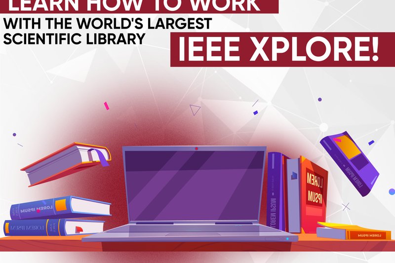 Learn how to work with the world's largest scientific library IEEE Xplore!
