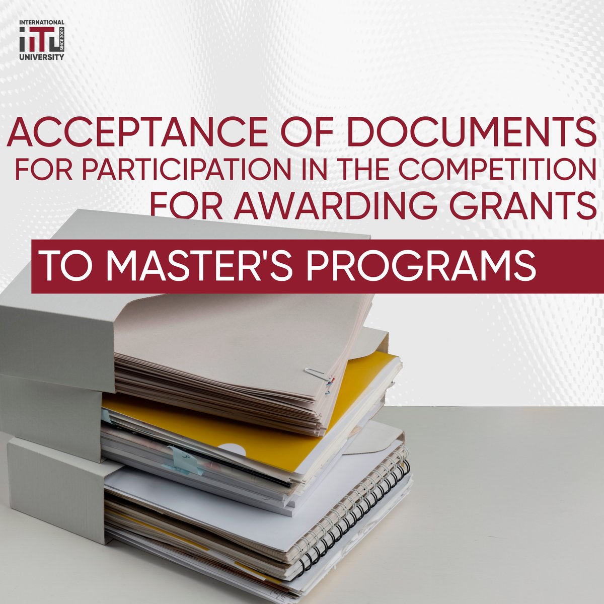 ACCEPTANCE OF DOCUMENTS FOR PARTICIPATION IN THE COMPETITION FOR AWARDING GRANTS TO MASTERS PROGRAMS