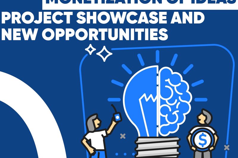 “Monetization of an idea” - Showcase of projects and new opportunities