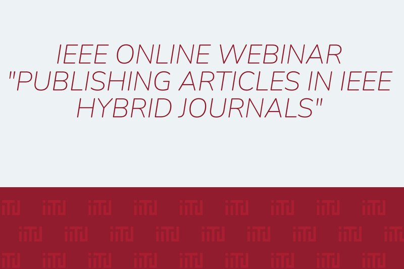 IEEE Online Webinar "Publishing Articles in IEEE Hybrid Journals"