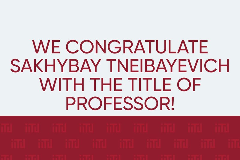 We congratulate Sakhybay Tneibayevich with the title of professor!