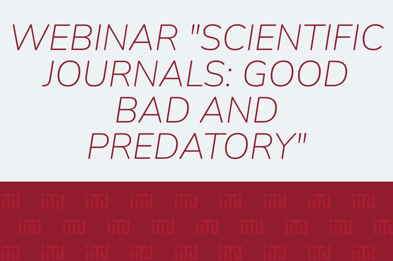 Webinar "Scientific journals: good bad and predatory"