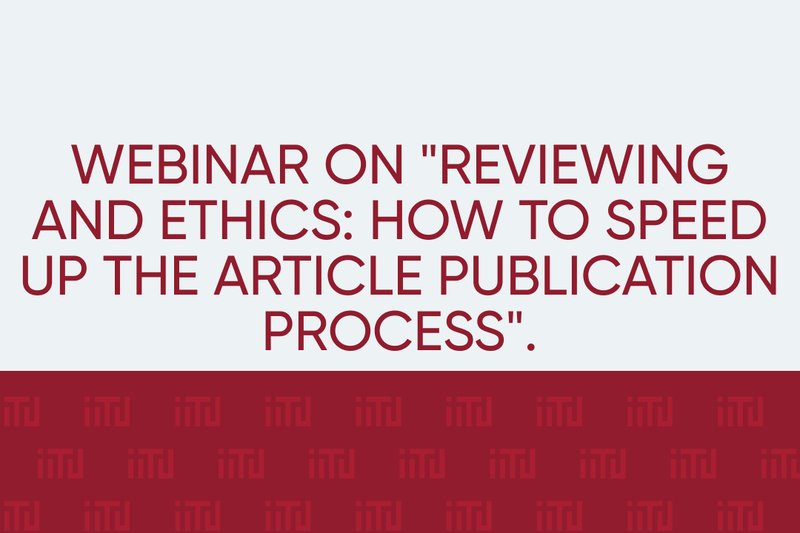 Webinar on "Reviewing and Ethics: How to speed up the article publication process".