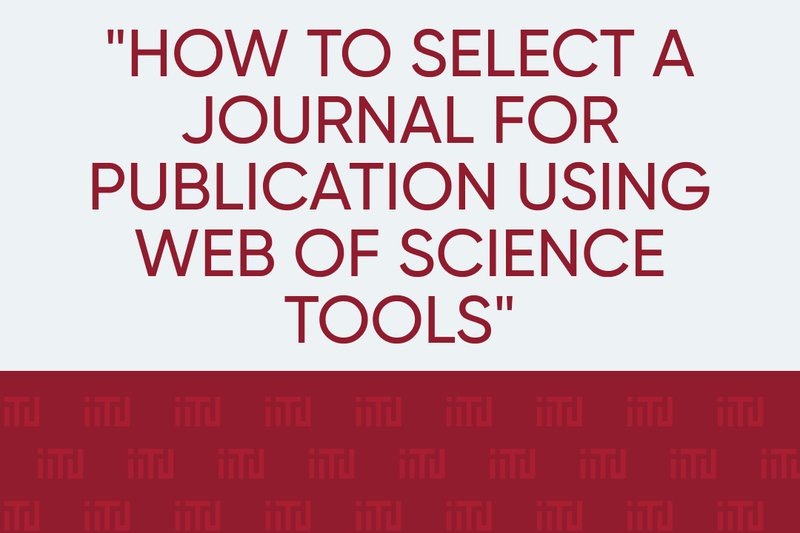 "How to select a journal for publication using Web of Science tools"