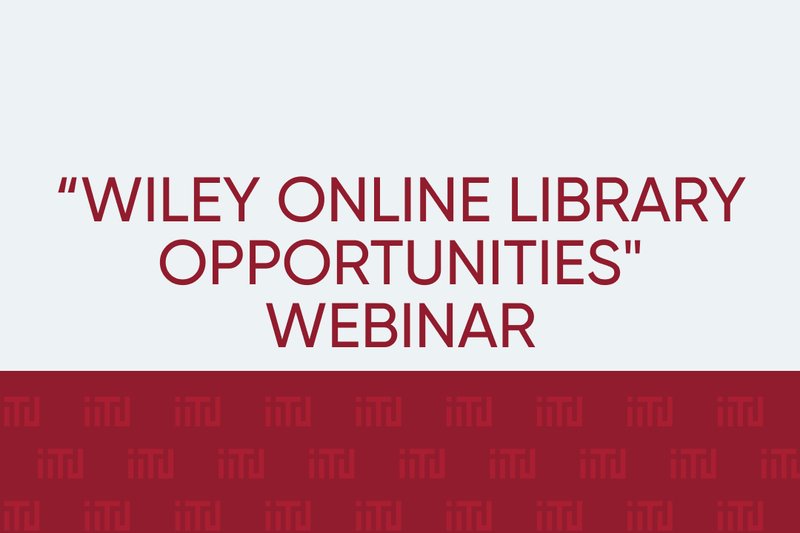 You are invited to attend the webinar "Wiley Online Library Opportunities"
