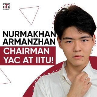 Nurmakhan Armanzhan - Chairman YAC at IITU!