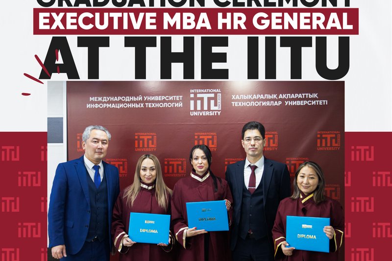 Executive MBA HR General Graduates Received Their Diplomas at IITU