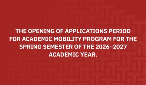 We are pleased to announce the opening of applications period for Academic Mobility Program for the Spring Semester of the 2026–2027 Academic Year
