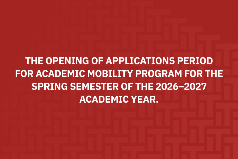 We are pleased to announce the opening of applications period for Academic Mobility Program for the Spring Semester of the 2026–2027 Academic Year