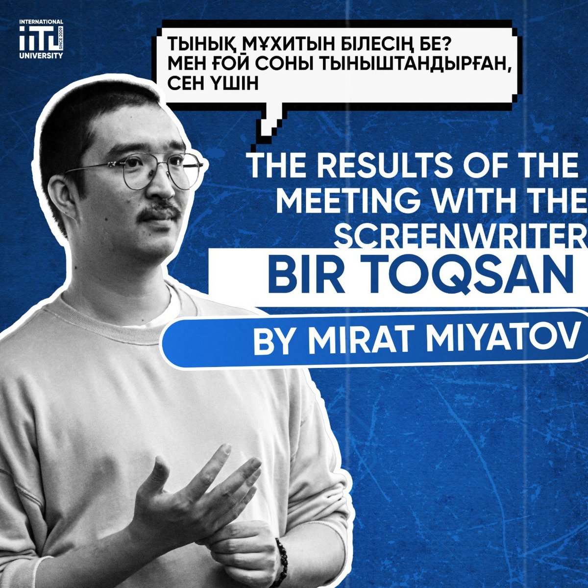 The Results of the meeting with Bir Toqsan scriptwriter Mirat Miyatov